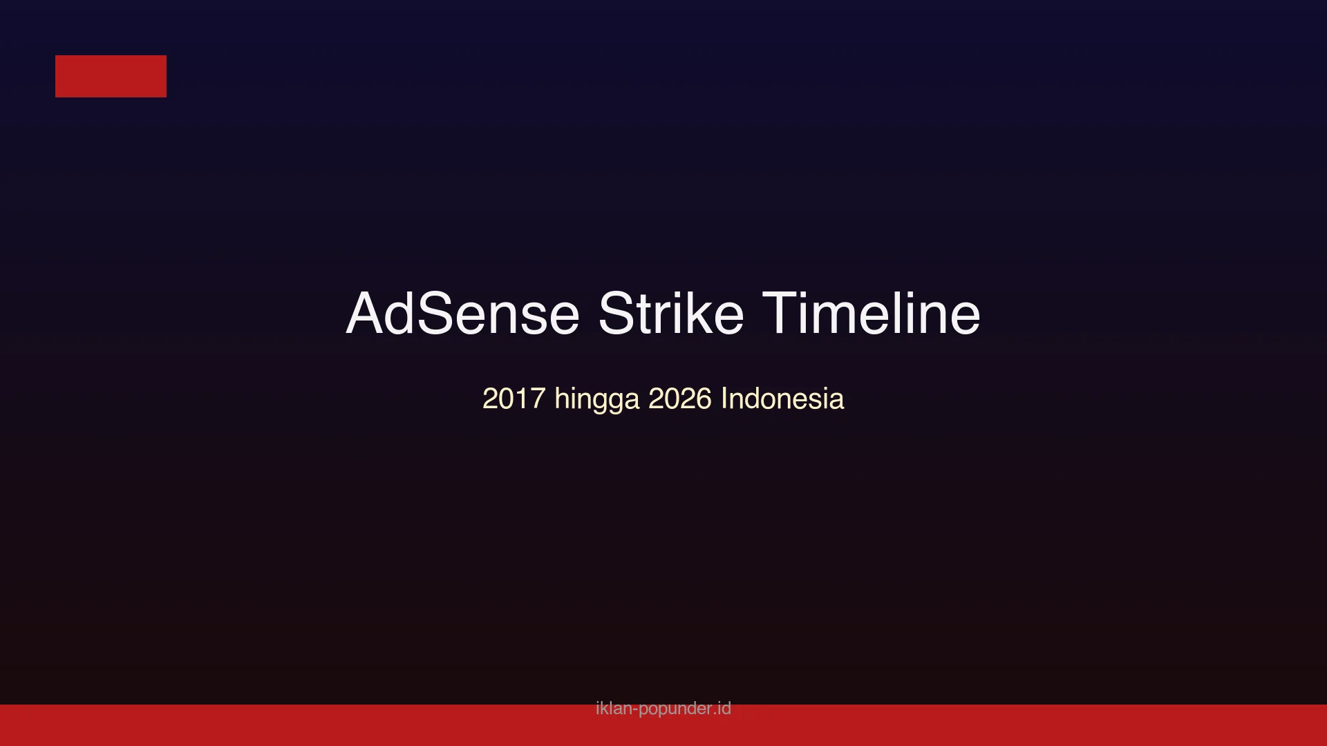 Timeline gelombang strike AdSense untuk publisher Indonesia 2017-2026